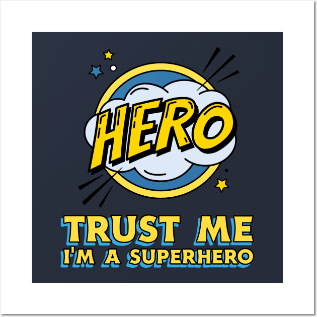 Trust me i'm a superhero Wall Art by WizardingWorld